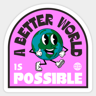 A Better World Is Possible - Earth Sticker